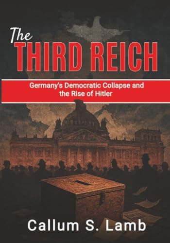 The Rise and Fall of the Third Reich, an Illustrated History